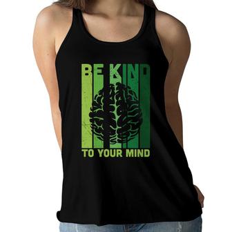 Be Kind To Your Mind Mental Health Awareness Brain Women Flowy Tank - Seseable