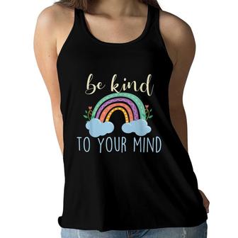 Be Kind To Your Mind Mental Health Awareness Women Flowy Tank - Seseable