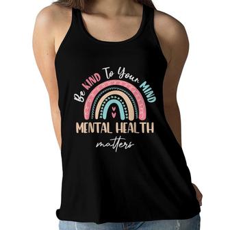 Be Kind To Your Mind Mental Health Matters Awareness Women Flowy Tank - Seseable