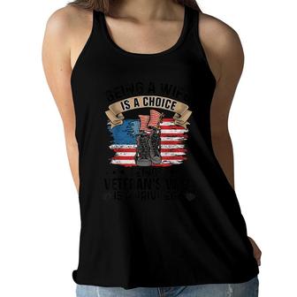 Being A Wife Is A Choice Being A Veterans Wife Is Privilege Women Flowy Tank - Seseable