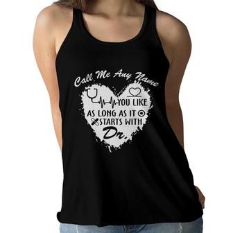 Call Me Any Name You Live As Long It Start With Dr New 2022 Women Flowy Tank - Seseable