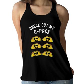Check Out My Six Pack Taco Funny Taco Cinco De Mayo Women Flowy Tank - Seseable