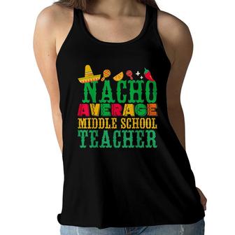 Cinco De Mayo Nacho Average Middle School Teacher Funny Women Flowy Tank - Seseable