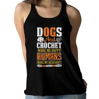 Dogs And Crochet Make Me Happy Humans Make My Head Hurt Women Flowy Tank - Seseable