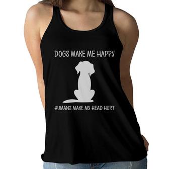 Dogs Make Me Happy Humans Make My Head Hurt Animal Women Flowy Tank - Seseable