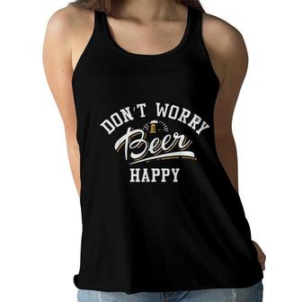 Dont Worry Beer Happy Beer Lovers Funny Gift Women Flowy Tank - Seseable