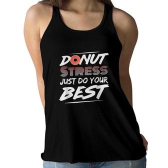 Donut Stress Just Do Your Best Teacher Gift For Testing Women Flowy Tank - Seseable