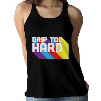 Drip Too Hard Many Colors 80S 90S Styles Women Flowy Tank - Seseable