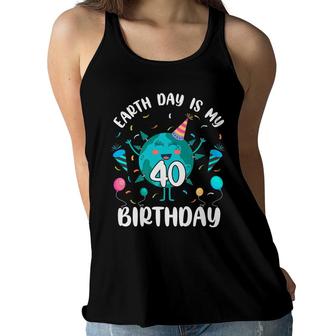 Earth Day Is My 40Th Birthday Born In April Birthday Kid Women Flowy Tank - Seseable