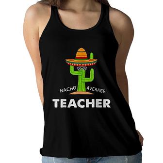 Funny Meme Saying Nacho Average Teacher Women Flowy Tank - Seseable