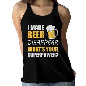 Funny Quote I Make Beer Disappear Beer Lovers Women Flowy Tank - Seseable