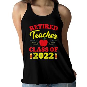 Funny Retirement Party Retired Teacher Class Of 2022 Women Flowy Tank - Seseable