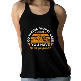 Go Hiking Worst Case Seenario You Have To Eat You Friends Explore Travel Lover Women Flowy Tank - Seseable