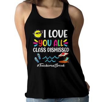Happy Last Day Of School I Love You All Class Dismissed Women Flowy Tank - Seseable