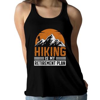 Hiking Is My Retirement Plan Explore Travel Lover Graphic Women Flowy Tank - Seseable