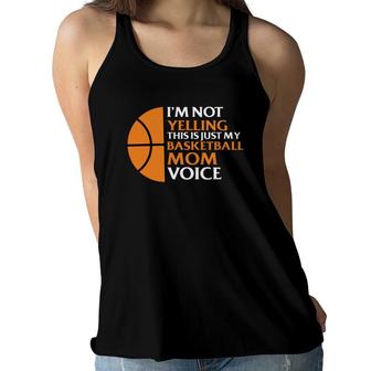 I Am Not Yelling This Is Just My Basketball Mom Voice Women Flowy Tank - Seseable