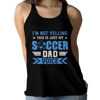 I Am Not Yelling This Is Just My Soccer Dad Voice Women Flowy Tank - Seseable