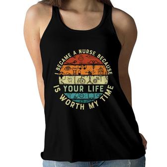 I Became A Nurse Because You Life Is Worth My Time New 2022 Women Flowy Tank - Seseable