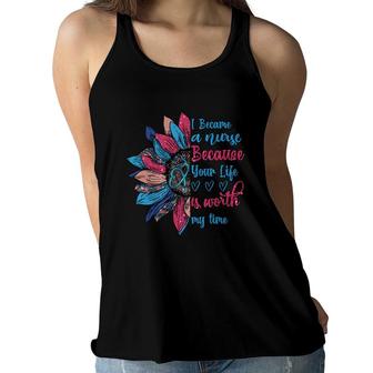 I Because A Nurse Because Your Life Is Worth My Time New 2022 Women Flowy Tank - Seseable