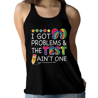 I Got 99 Problems Test Day Aint One For Teachers Women Flowy Tank - Seseable