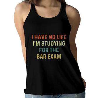 I Have No Life Im Studying For The Bar Exam Lawyer Attorney   Women Flowy Tank