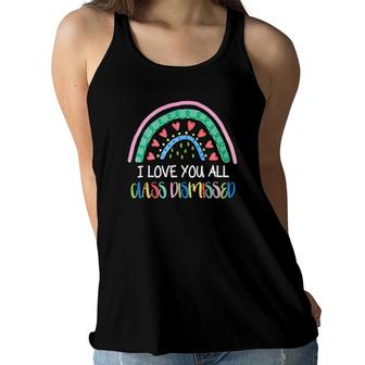 I Love You All Class Dismissed Colorful Rainbow Last Day Of School Women Flowy Tank - Seseable