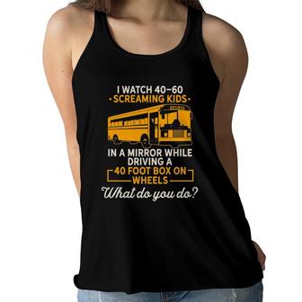 I Watch Screaming Kids While Driving Funny School Bus Driver Women Flowy Tank - Seseable