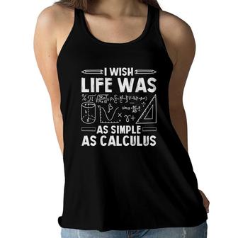 I Wish Life Was As Simple As Calculus Math Teacher White Version Women Flowy Tank - Seseable
