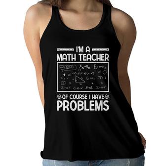 Im A Math Teacher Of Course I Have Problems White Version Women Flowy Tank - Seseable