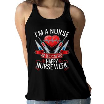 Im A Nurse And This Is My Week Happy Nurse Week Women Flowy Tank - Seseable