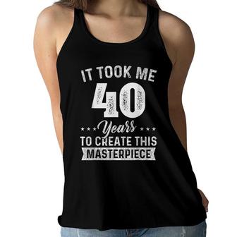 It Took Me 40 Years Masterpiece 40Th Birthday 40 Years Old Women Flowy Tank - Seseable