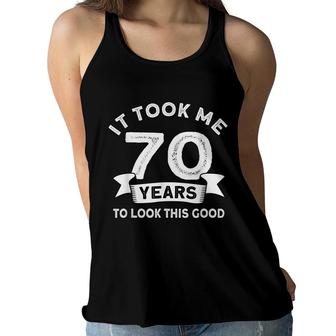 It Took Me 70 Years To Look This Good -Birthday 70 Years Old Women Flowy Tank - Seseable