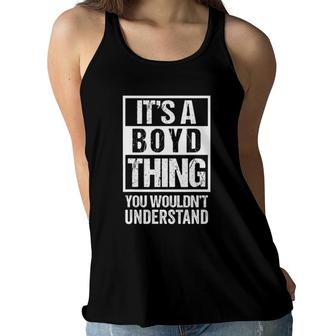 Its A Boyd Thing You Wouldnt Understand Family Name Women Flowy Tank - Seseable