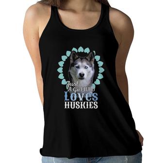 Just A Girl Who Loves Huskies Cute Husky Dog Gift Women Flowy Tank | Mazezy