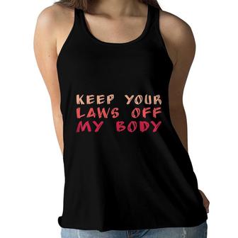 Keep Your Laws Off My Body Pro-Choice Women Flowy Tank - Seseable
