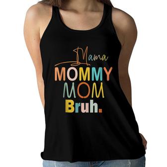 Mama Mommy Mom Bruh Funny Mom Life Mothers Day Quotes Women Flowy Tank - Seseable