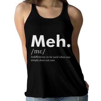 Meh Funny Definition Indifference To Be Used When One Does Not Care Women Flowy Tank - Seseable