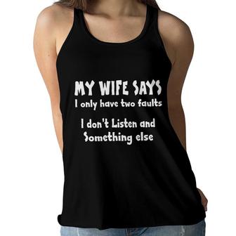 My Wife Says I Only Have Two Faults Trend Quotes Women Flowy Tank - Seseable