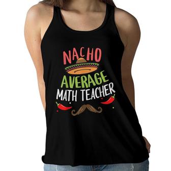 Nacho Average Math Teacher Sombrero Beard Cinco De Mayo Women Flowy Tank - Seseable