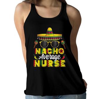 Nacho Average Nurse Cinco De Mayo Mexican Fiesta Women Flowy Tank - Seseable
