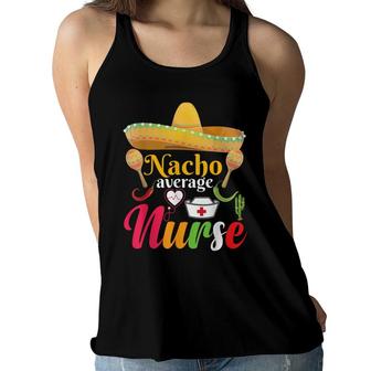 Nacho Average Nurse Mexican Fiesta Cinco De Mayo Women Flowy Tank - Seseable