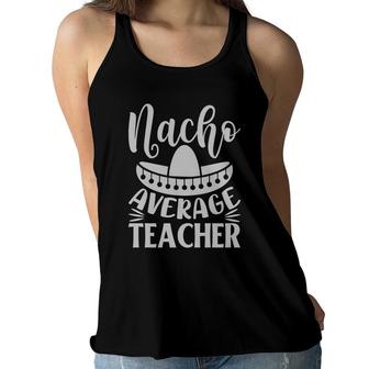 Nacho Average Teacher Gray Trendy Best Gift Women Flowy Tank - Seseable