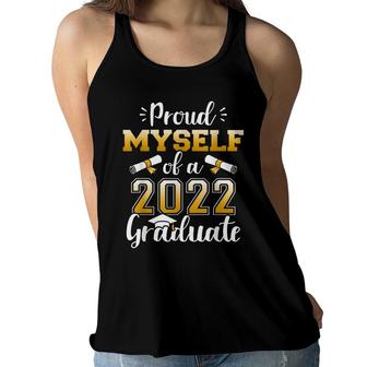 Proud Myself Of A Class Of 2022 Graduate Senior Graduation Women Flowy Tank - Seseable