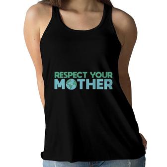Respect Your Mother Earth Mother Green Environment Women Flowy Tank - Seseable