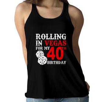 Rolling In Vegas For My 40 Happy Birthday 40Th Gift Women Flowy Tank - Seseable