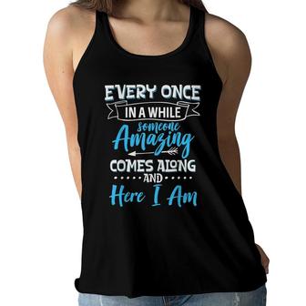 Sarcastic Every Once In A While Someone Amazing Comes Along Women Flowy Tank - Seseable