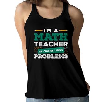 Teacher Design With Math Puns Equation Im A Math Teacher Having Problems Women Flowy Tank - Seseable