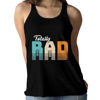Totall Rad 80S 90S Styles Vintage Great Gift Women Flowy Tank - Seseable