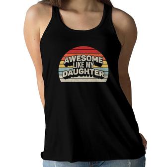 Vintage Retro Awesome Like My Daughter Gift Dad Women Flowy Tank - Seseable