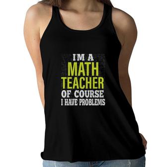 White Yellow Letters Design Im A Math Teacher Have Problems Women Flowy Tank - Seseable